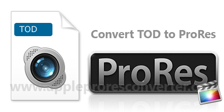 Convert TOD to ProRes on Mac