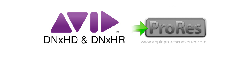 DNxHD to ProRes - Convert DNxHD to ProRes 422/4444
