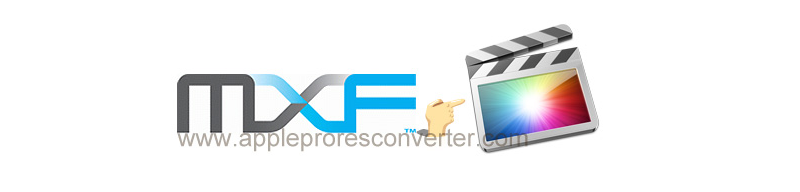 Convert MXF to Apple ProRes422/4444